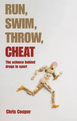 Run, Swim, Throw, Cheat: The Science Behind Drugs in Sport