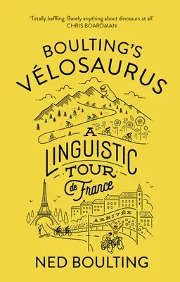 Boulting's Velosaurus: A Linguistic Tour de France (UK)