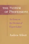 The System of Professions: An Essay on the Division of Expert Labor