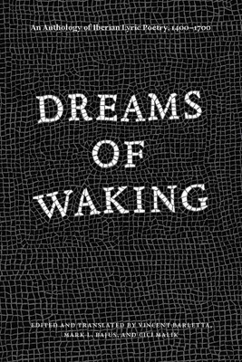 Dreams of Waking: An Anthology of Iberian Lyric Poetry, 1400-1700