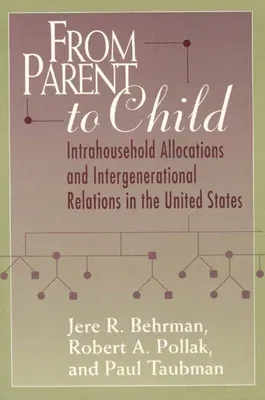 From Parent to Child: Intrahousehold Allocations and Intergenerational Relations in the United States