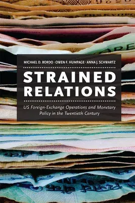 Strained Relations: Us Foreign-Exchange Operations and Monetary Policy in the Twentieth Century