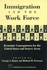 Immigration and the Work Force: Economic Consequences for the United States and Source Areas