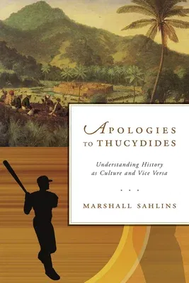 Apologies to Thucydides: Understanding History as Culture and Vice Versa