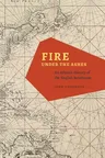 Fire Under the Ashes: An Atlantic History of the English Revolution