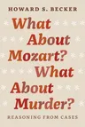 What about Mozart? What about Murder?: Reasoning from Cases