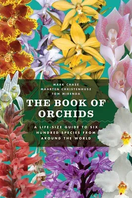 The Book of Orchids: A Life-Size Guide to Six Hundred Species from Around the World