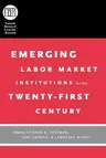 Emerging Labor Market Institutions for the Twenty-First Century