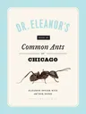 Dr. Eleanor's Book of Common Ants of Chicago