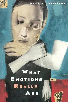 What Emotions Really Are: The Problem of Psychological Categories Volume 1997