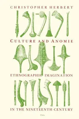 Culture and Anomie: Ethnographic Imagination in the Nineteenth Century