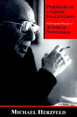 Portrait of a Greek Imagination: An Ethnographic Biography of Andreas Nenedakis