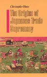 The Origins of Japanese Trade Supremacy: Development and Technology in Asia from 1540 to the Pacific War