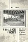 A World More Concrete: Real Estate and the Remaking of Jim Crow South Florida