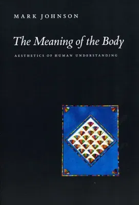 The Meaning of the Body: Aesthetics of Human Understanding