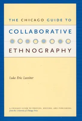 The Chicago Guide to Collaborative Ethnography