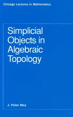 Simplicial Objects in Algebraic Topology