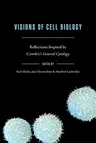 Visions of Cell Biology: Reflections Inspired by Cowdry's General Cytology