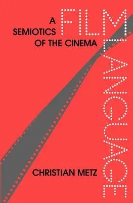 Film Language: A Semiotics of the Cinema (Univ of Chicago PR)