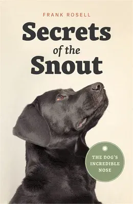 Secrets of the Snout: The Dog's Incredible Nose