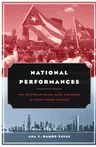 National Performances: The Politics of Class, Race, and Space in Puerto Rican Chicago