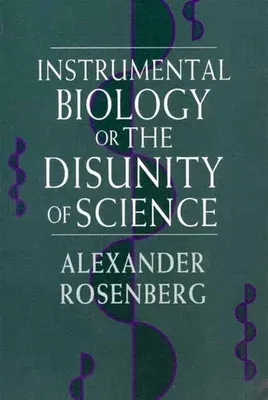 Instrumental Biology, or the Disunity of Science