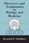 Discovery and Explanation in Biology and Medicine