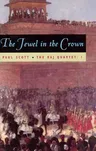 The Raj Quartet, Volume 1: The Jewel in the Crown Volume 1 (Univ of Chicago PR)