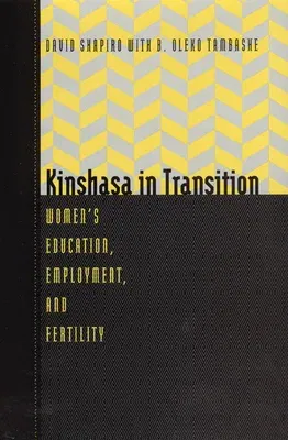 Kinshasa in Transition: Women's Education, Employment, and Fertility