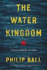 The Water Kingdom: A Secret History of China