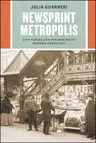 Newsprint Metropolis: City Papers and the Making of Modern Americans