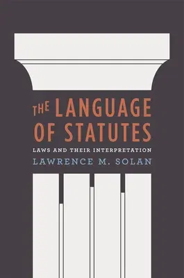 The Language of Statutes: Laws and Their Interpretation