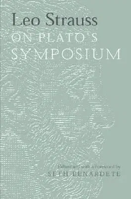 Leo Strauss on Plato's Symposium