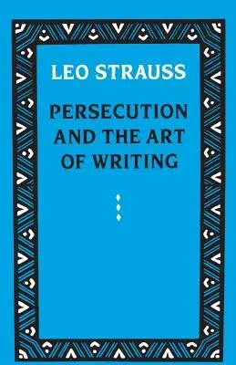 Persecution and the Art of Writing (Univ of Chicago PR)