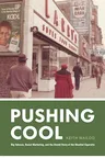 Pushing Cool: Big Tobacco, Racial Marketing, and the Untold Story of the Menthol Cigarette