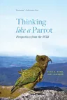 Thinking Like a Parrot: Perspectives from the Wild