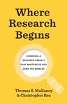 Where Research Begins: Choosing a Research Project That Matters to You (and the World)