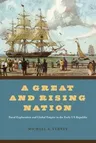 A Great and Rising Nation: Naval Exploration and Global Empire in the Early Us Republic