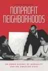 Nonprofit Neighborhoods: An Urban History of Inequality and the American State