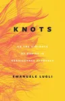 Knots, or the Violence of Desire in Renaissance Florence