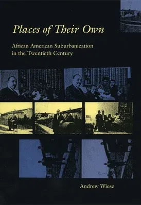 Places of Their Own: African American Suburbanization in the Twentieth Century (Revised)