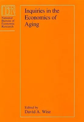 Inquiries in the Economics of Aging