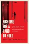 Fighting for a Hand to Hold: Confronting Medical Colonialism Against Indigenous Children in Canada Volume 97