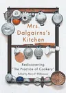 Mrs Dalgairns's Kitchen: Rediscovering the Practice of Cookery