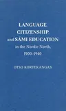 Language, Citizenship, and Sámi Education in the Nordic North, 1900-1940