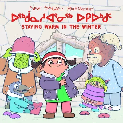 MIA and the Monsters: Staying Warm in the Winter: Bilingual Inuktitut and English Edition (Bilingual Inuktitut and English)