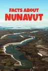 Facts about Nunavut: English Edition (English)