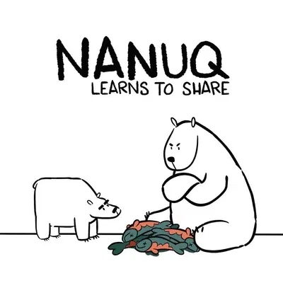 Nanuq Learns to Share: English Edition (English)