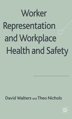 Worker Representation and Workplace Health and Safety (2007)