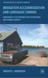 Migration, Accommodation and Language Change: Language at the Intersection of Regional and Ethnic Identity (2008)